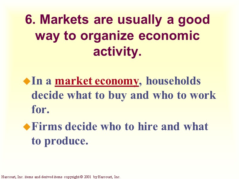 6. Markets are usually a good way to organize economic activity. In a market
